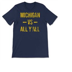 michigan vs all y'all vintage weathered southerner sports fan gift t-shirt, sweatshirt & hoodie