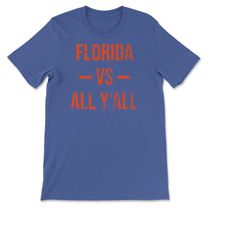florida vs all y'all vintage weathered southerner sports fan gift t-shirt, sweatshirt & hoodie