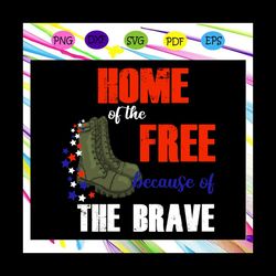 home of the free because of the brave, independence day svg, 4th of july,american flag ,4th of july svg,patriotic svg,lo