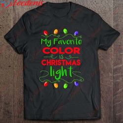 christmas - my favorite color is christmas light shirt, short sleeve christmas shirts mens wear love, share beauty