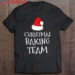 christmas baking team cookie baker funny gift shirt, plus size womens christmas shirts wear love, share beauty