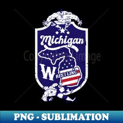 michigan wrestling - exclusive sublimation digital file - fashionable and fearless