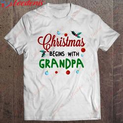 christmas begins with grandpa shirt, christmas family sweatshirts  wear love, share beauty