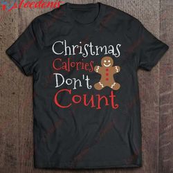 Christmas Calories Dont Count Gingerbread Shirt, Plus Size Womens Christmas T Shirts  Wear Love, Share Beauty