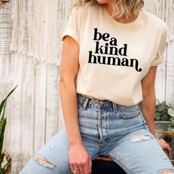 be kind sweatshirt, cute birthday gift for her, inspirational clothing, positive quote women shirt, be a kind human hood