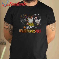 christmas chicken happy hallothanksmas shirt, chicken shirt  wear love, share beauty