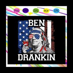 ben drankin svg, ben drankin 4th of july patriotic svg, ben drankin svg, american svg, 4th of july svg, patriotic americ