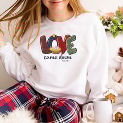 love came down christmas shirt, christmas jesus shirt, christmas nativity scene, true story shirt, bible quote shirt, ba
