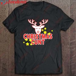 christmas cunt funny christmas rudolph star shirt, mens xmas shirts wear love, share beauty