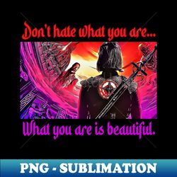 What you are is beautiful - Instant Sublimation Digital Download - Unleash Your Inner Rebellion