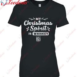 christmas drinking shirt whiskey is my christmas spirit xmas shirt, christmas shirt designs wear love, share beauty