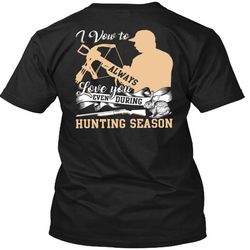 love you even during hunting season t shirt, being a hunter t shirt