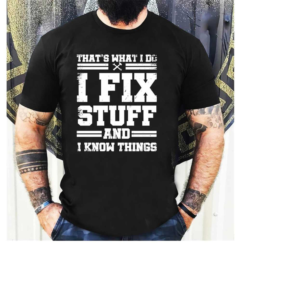 MR-20112023134853-funny-mechanic-i-fix-stuff-and-know-things-gift-shirt-humor-image-1.jpg