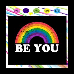 be you rainbow,rainbow heart svg,lgbt svg,lesbian gift,lgbt shirt, lgbt pride,gay pride svg, lesbian gifts,lesbian love