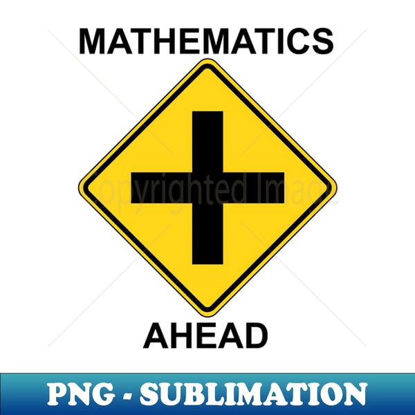 Mathematics Ahead warning sign - Exclusive Sublimation Digit - Inspire ...