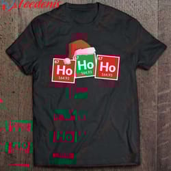 christmas ho ho santa periodic table funny chemistry design shirt, cotton plus size womens christmas shirts wear love,