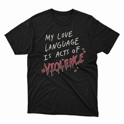 madame dilf my love language is acts of violence shirt