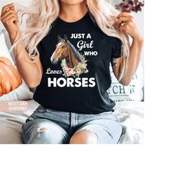 horse shirt, just a girl who loves horses, horse gift, horse lover, horse gift for women, horse rider gift, horse owner
