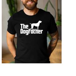 the dogfather t-shirt, dog dad shirt, dad dog shirt, dad dog gift, dog father