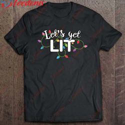 christmas lights lets get lit gift shirt, cheap christmas family shirts wear love, share beauty
