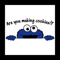 are you making cookies cookie monster svg, trening svg, cookie monster svg, cookie svg, muppets svg, sesame street svg,