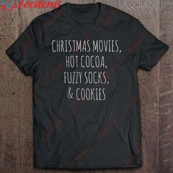 christmas movies hot cocoa fuzzy socks holiday shirt, funny christmas shirts for adults wear love, share beauty