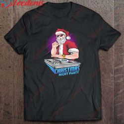 christmas night party dj santa claus shirt, plus size womens christmas t shirts wear love, share beauty