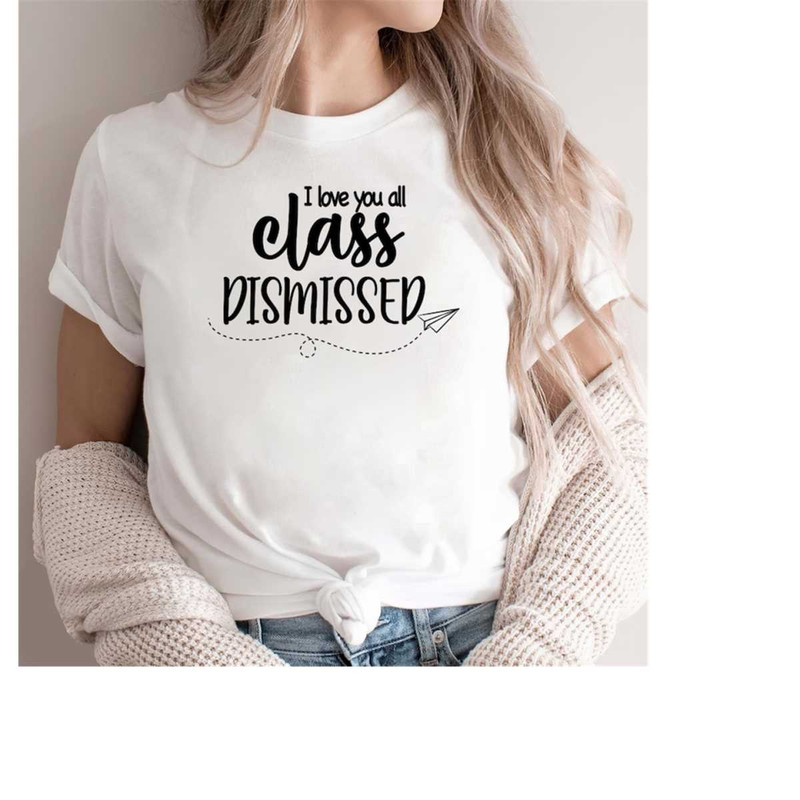 MR-20112023145415-class-dismissed-last-day-of-school-shirt-for-teachers-good-image-1.jpg