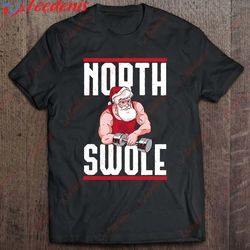 christmas north swole muscle santa holiday workout costume t-shirt, plus size ladies christmas tops wear love, share be