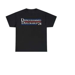Deprogrammed Deplorable '24 Shirt, Formal Deprogramming Program, Deplorables, Parody, Trump, Clinton, Politics