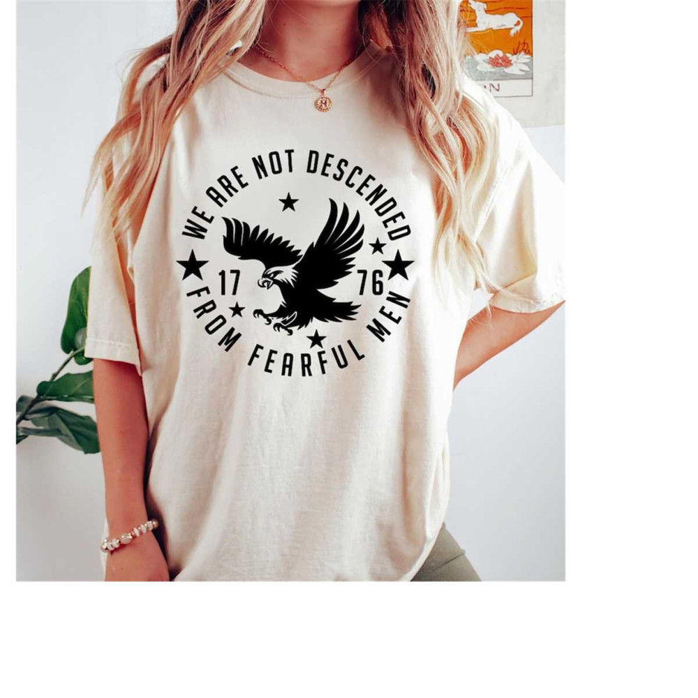 MR-2011202315322-we-are-not-descended-from-fearful-men-1776-shirt-4th-of-july-image-1.jpg