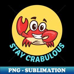 Stay Crabulous  Crab Pun - Elegant Sublimation PNG Download - Capture Imagination with Every Detail