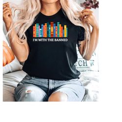 i'm with the banned, banned books shirt, banned books sweatshirt, unisex super soft premium graphic t-shirt,reading shir