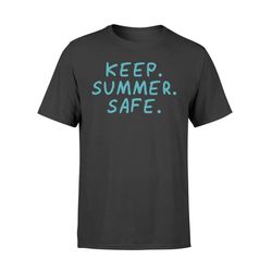 keep. summer. safe. &8211 rick and morty t-shirt &8211 standard t-shirt