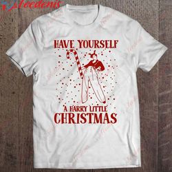 have yourself a harry little christmas xmas ugly christmas t-shirt, christmas family shirt ideas wear love, share beaut