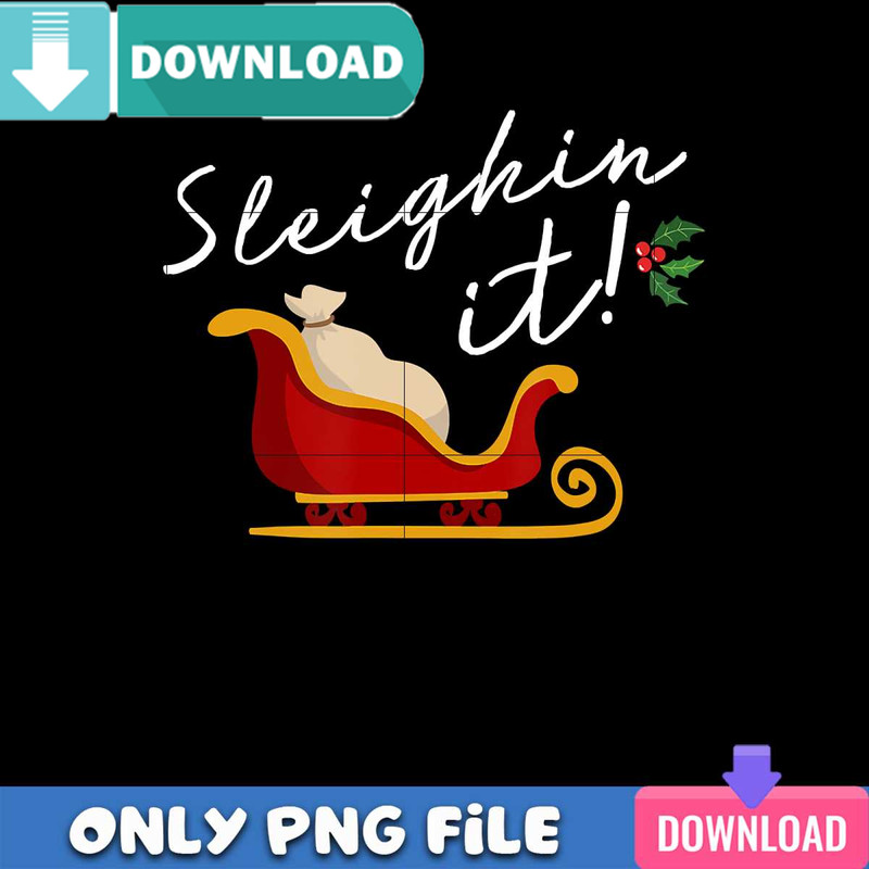Sleighin It PNG Perfect Files Sublimation Design Download.jpg