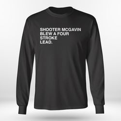 official shooter mcgavin blew a four stroke lead shirt, hoodie