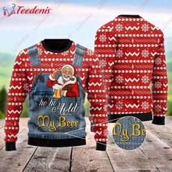 ho ho hold my beer santa christmas ugly christmas sweater, ugly sweater ideas wear love, share beauty