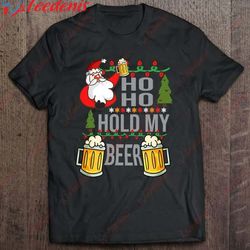 ho ho hold my beer ugly christmas funny saying xmas t-shirt, funny kids christmas shirts family wear love, share beauty