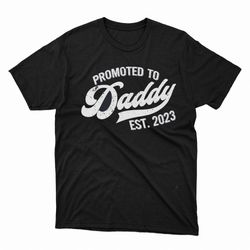promoted to daddy est 2023 happy fathers day shirt