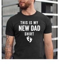 this is my new dad shirt | new born gift - funny shirt men - fathers day gift - first time father gift - expecting gift