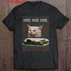 hoe hoe hoe woman yelling at a cat ugly christmas sweater shirt, christmas shirts family cheap wear love, share beauty