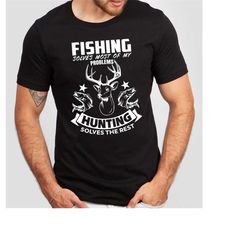 fishing solves most of my problems hunting solves the rest - men's short sleeve