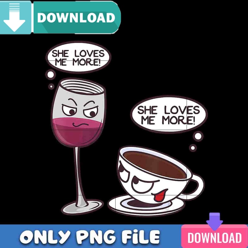 She Loves Me More PNG Perfect Sublimation Design Download.jpg