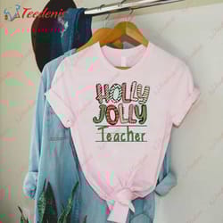 holly jolly teacher t-shirt, perfect gift for educators wear love, share beauty