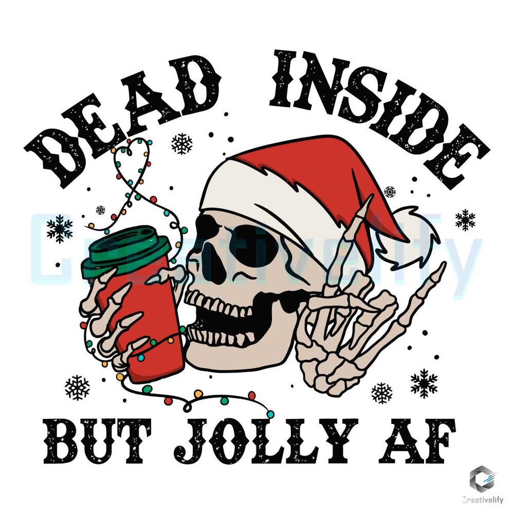 Dead Inside But Jolly Af SVG Xmas Skeleton Coffee File.jpg