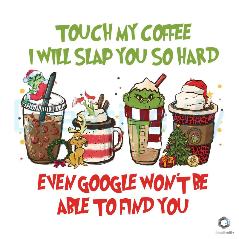 Grinchmas Touch My Coffee PNG I Will Slap You Design.jpg