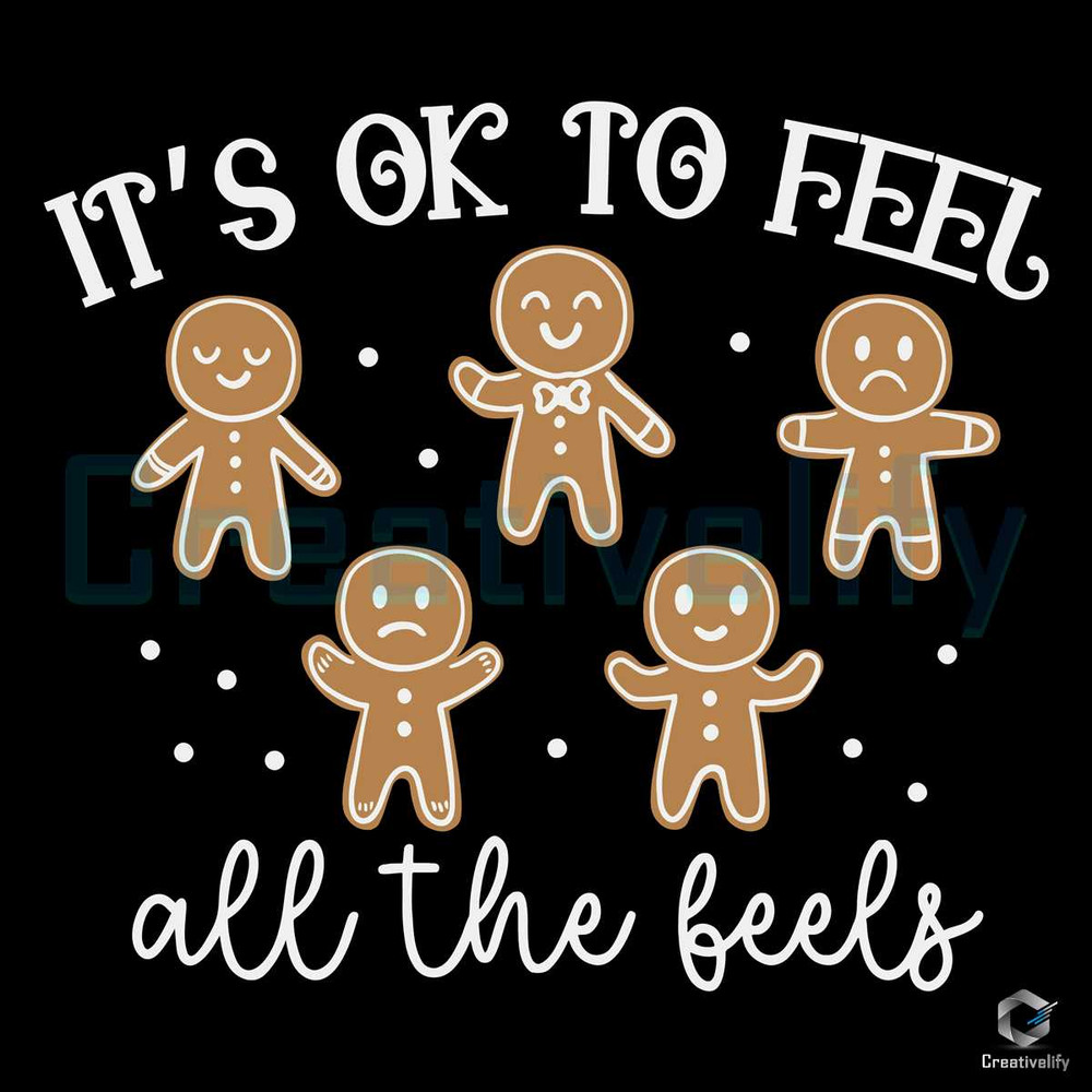 Its Ok To Feel All The Feels SVG Christmas Gingerbread File.jpg