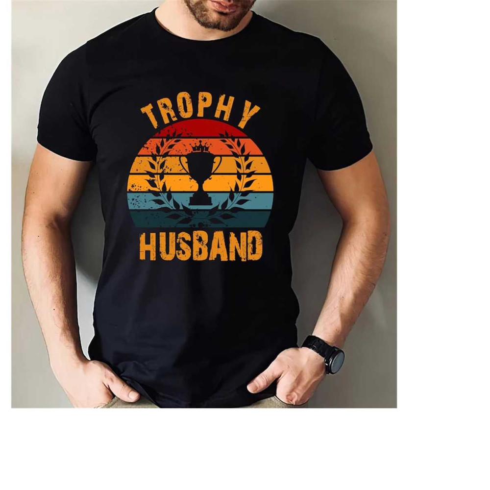 MR-20112023165221-trophy-husband-t-shirt-funny-dad-gift-shirt-fathers-day-tee-image-1.jpg