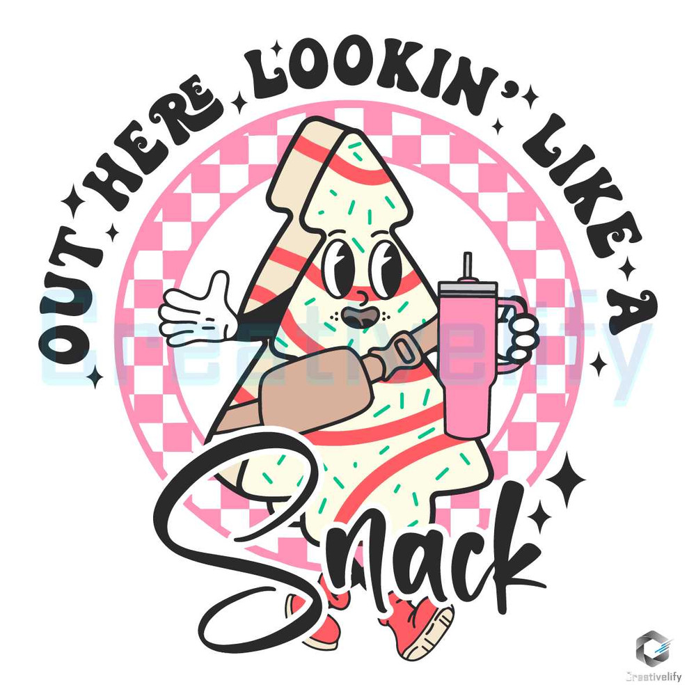 Retro Out Here Lookin Like A Snack SVG Xmas Tree Cake File.jpg